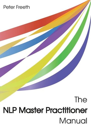 The NLP Master Practitioner Manual Freeth Peter
