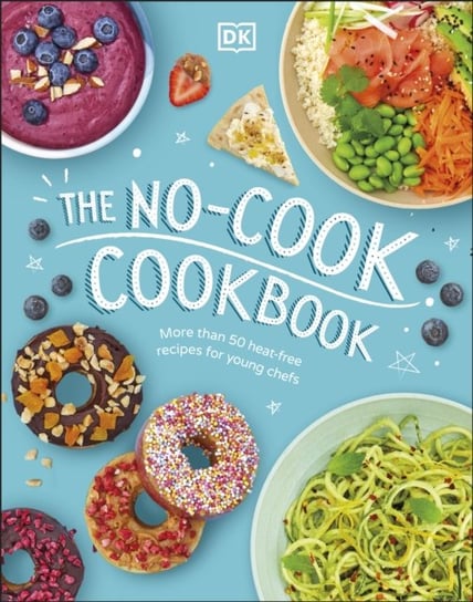 The No-Cook Cookbook - Opracowanie Zbiorowe | Książka W Empik