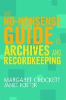 The No-Nonsense Guide to Archives and Recordkeeping Crockett Margaret, Foster Janet