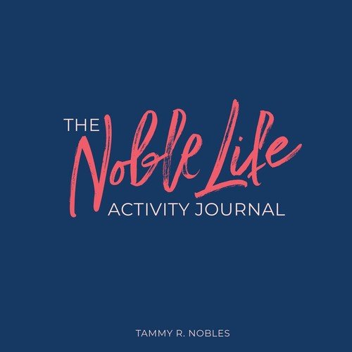 The Noble Life Activity Journal Nobles Tammy R