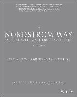 The Nordstrom Way to Customer Experience Excellence: Creating a Values-Driven Service Culture Spector Robert