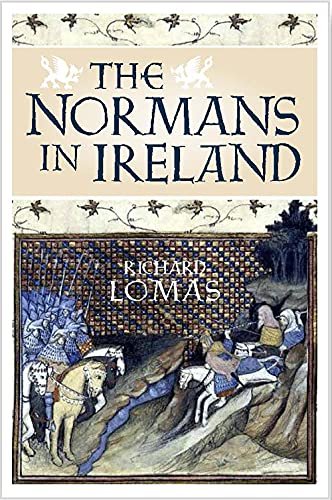 The Normans in Ireland: Leinster, 1167-1247 Richard Lomas
