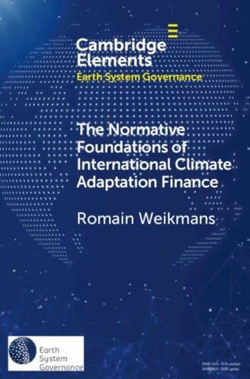 The Normative Foundations of International Climate Adaptation Finance Opracowanie zbiorowe