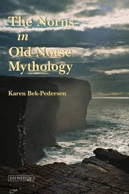 The Norns in Old Norse Mythology Bek-Pedersen Karen