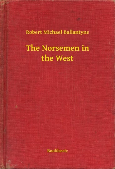 The Norsemen in the West - ebook epub Ballantyne Robert Michael