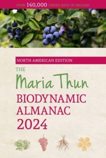 The North American Maria Thun Biodynamic Almanac Titia Thun
