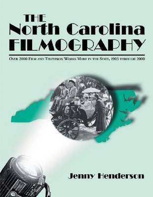 The North Carolina Filmography: Over 2000 Film and Television Works Made in the State, 1905 Through 2000 Henderson Jenny