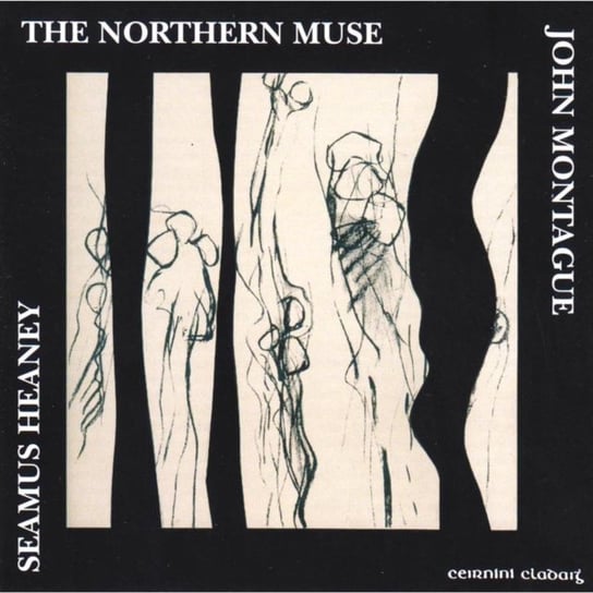 The Northern Muse Seamus Heaney & John Montague