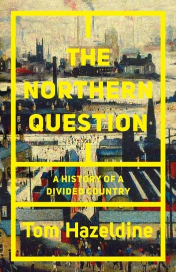 The Northern Question: A History of a Divided Country Thomas Hazeldine