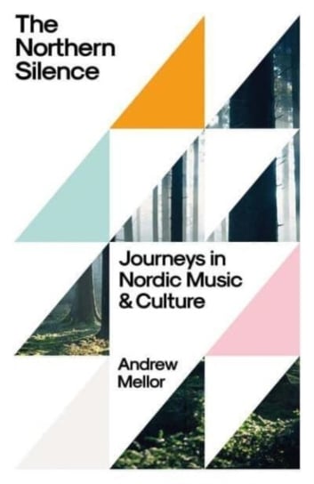 The Northern Silence: Journeys in Nordic Music and Culture Yale University Press