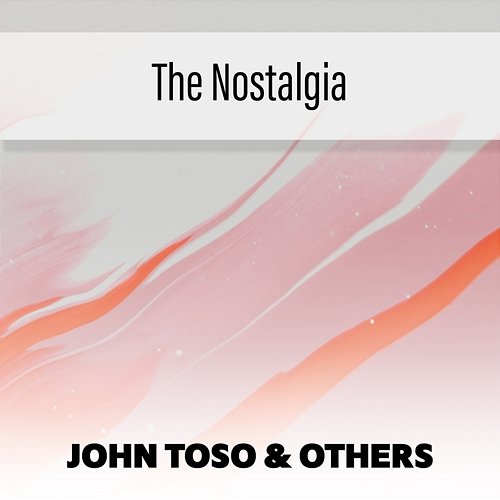 The Nostalgia John Toso & Others