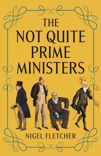 The Not Quite Prime Ministers: Leaders of the Opposition 1783-2020 Biteback Publishing