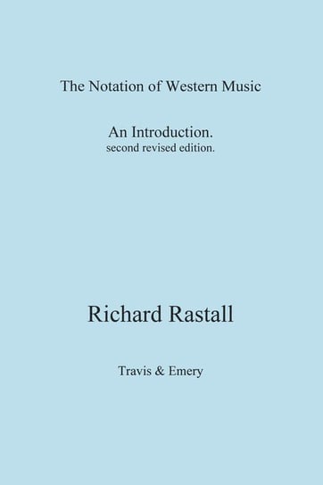 The Notation of Western Music Rastall Richard