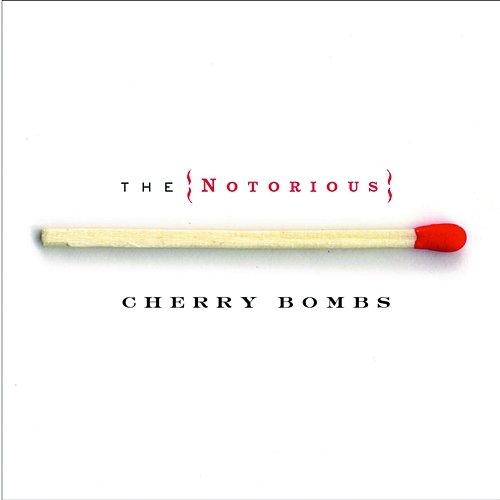 The Notorious Cherry Bombs The Notorious Cherry Bombs