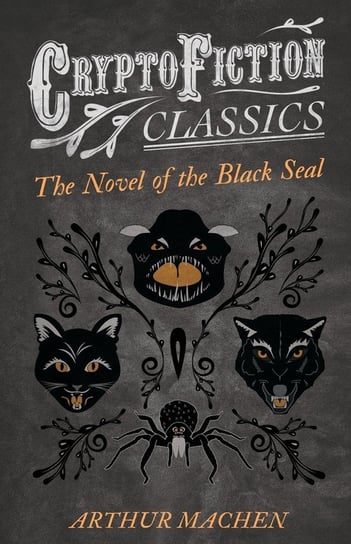 The Novel of the Black Seal (Cryptofiction Classics - Weird Tales of Strange Creatures) Machen Arthur