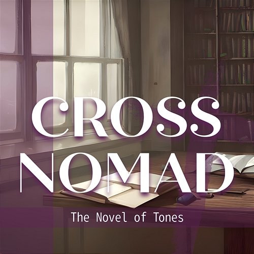 The Novel of Tones Cross Nomad