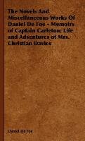 The Novels and Miscellaneous Works of Daniel Defoe - Memoirs of Captain Carleton; Life and Adventures of Mrs. Christian Davies Defoe Daniel