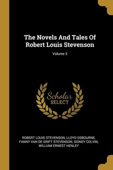 The Novels And Tales Of Robert Louis Stevenson; Volume 3 Stevenson Robert Louis