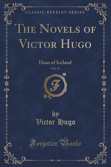 The Novels of Victor Hugo, Vol. 15 Hugo Victor