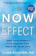 The Now Effect: How a Mindful Moment Can Change the Rest of Your Life Goldstein Elisha