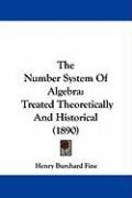The Number System of Algebra: Treated Theoretically and Historical (1890) Fine Henry Burchard