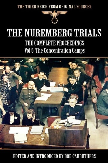 The Nuremberg Trials - The Complete Proceedings Vol 5 Coda Publishing Ltd
