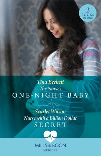 The Nurse's One-Night Baby / Nurse With A Billion Dollar Secret Beckett Tina