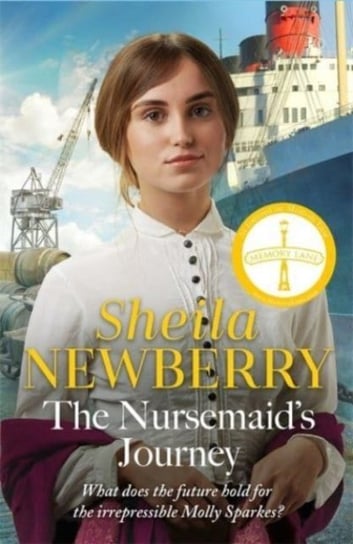 The Nursemaid's Journey: The new heartwarming saga of romance and adventure from the Queen of family saga Sheila Newberry