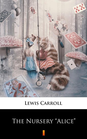 The Nursery „Alice” Carroll Lewis