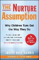 The Nurture Assumption: Why Children Turn Out the Way They Do Harris Judith Rich