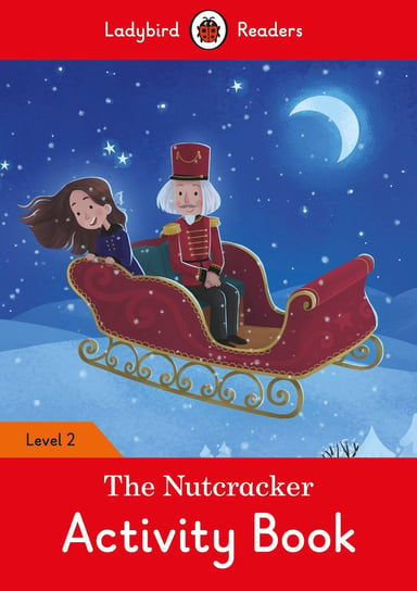 The Nutcracker. Activity Book. Ladybird Readers. Level 2 Opracowanie zbiorowe
