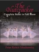 The Nutcracker: Complete Ballet in Full Score Tchaikovsky Peter Ilyitch