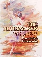 The Nutcracker: Op.71 Complete Ballet for Solo Piano Tchaikovsky Peter Ilyitch