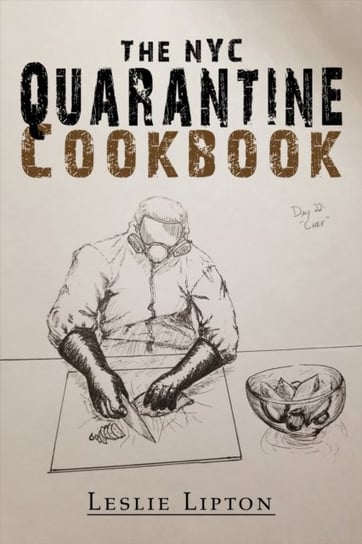 The NYC Quarantine Cookbook Leslie Lipton