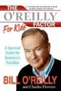 The O'Reilly Factor for Kids: A Survival Guide for America's Families O'reilly Bill, Flowers Charles