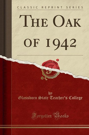 The Oak of 1942 (Classic Reprint) College Glassboro State Teacher's