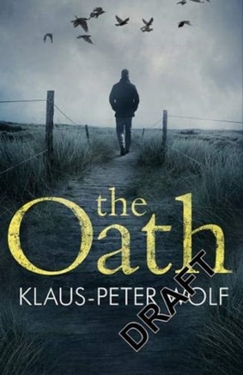 The Oath: An atmospheric and chilling crime thriller Wolf Klaus-Peter
