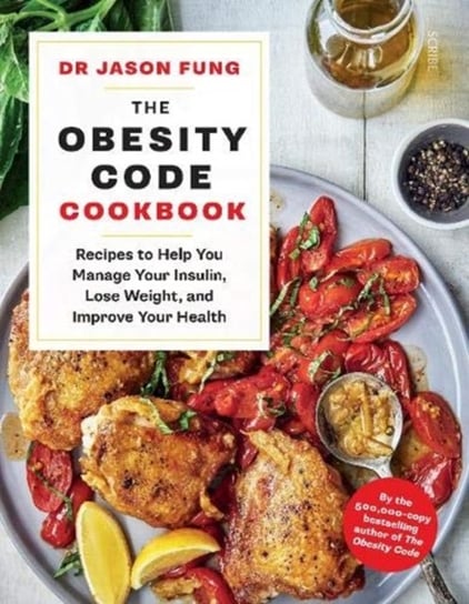 The Obesity Code Cookbook: recipes to help you manage your insulin, lose weight, and improve your he Fung Jason