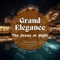 The Ocean at Night Grand Elegance