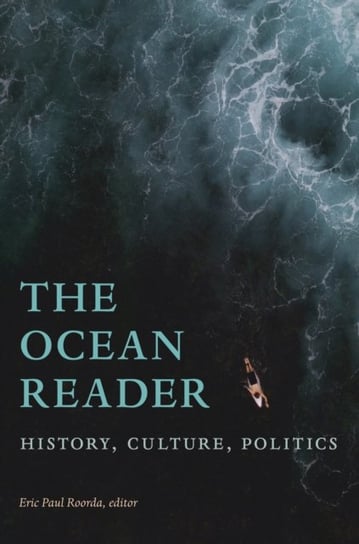 The Ocean Reader: History, Culture, Politics Opracowanie zbiorowe