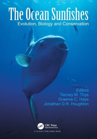 The Ocean Sunfishes: Evolution, Biology and Conservation Taylor & Francis Ltd.