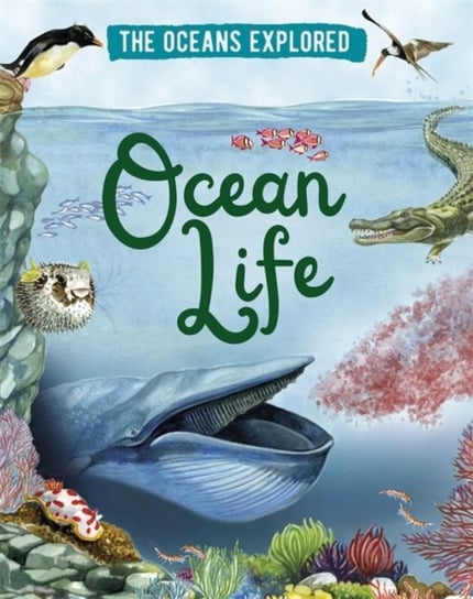 The Oceans Explored: Ocean Life Martin Claudia