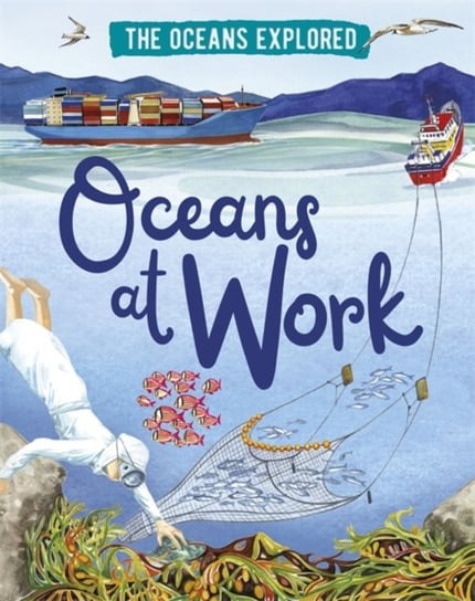 The Oceans Explored: Oceans at Work Martin Claudia