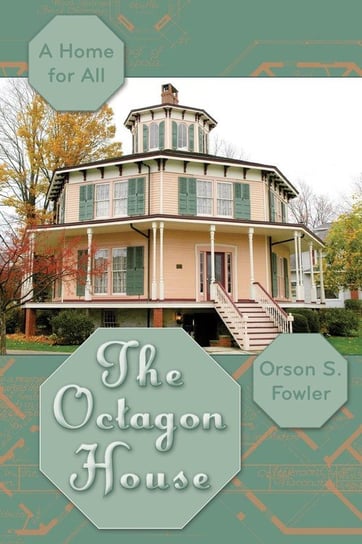 The Octagon House Fowler Orson Squire