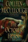 The October Horse: A Novel of Caesar and Cleopatra McCullough Colleen