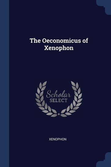 The Oeconomicus of Xenophon Xenophon