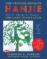 The Official Book of Hanjie: 150 Puzzles -- Follow the Number Clues to Find a Picture Parker Timothy E.