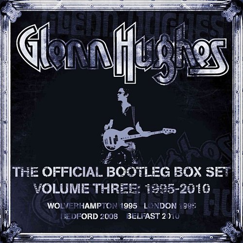 The Official Bootleg Box Set, Vol. 3: 1995-2010 Glenn Hughes
