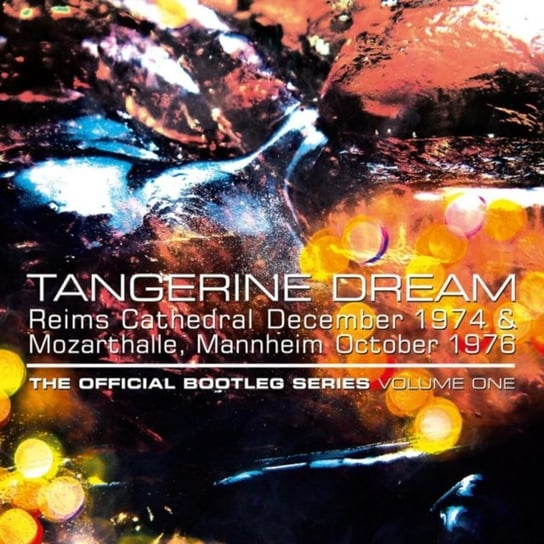 The Official Bootleg Series. Volume 1; Reims Cathedral 1974 & Mozartsaal Mannheim 1976 Tangerine Dream