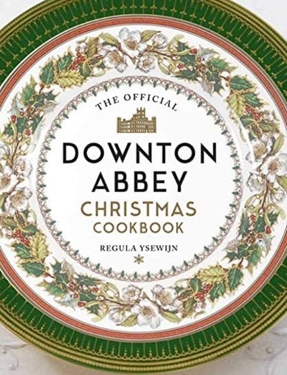 The Official Downton Abbey Christmas Cookbook Opracowanie zbiorowe